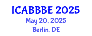 International Conference on Agricultural, Biotechnology, Biological and Biosystems Engineering (ICABBBE) May 20, 2025 - Berlin, Germany