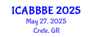 International Conference on Agricultural, Biotechnology, Biological and Biosystems Engineering (ICABBBE) May 27, 2025 - Crete, Greece