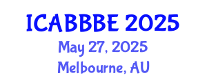 International Conference on Agricultural, Biotechnology, Biological and Biosystems Engineering (ICABBBE) May 27, 2025 - Melbourne, Australia