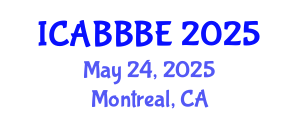 International Conference on Agricultural, Biotechnology, Biological and Biosystems Engineering (ICABBBE) May 24, 2025 - Montreal, Canada