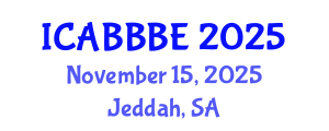 International Conference on Agricultural, Biotechnology, Biological and Biosystems Engineering (ICABBBE) November 15, 2025 - Jeddah, Saudi Arabia