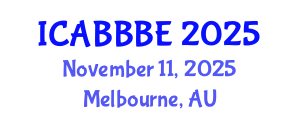International Conference on Agricultural, Biotechnology, Biological and Biosystems Engineering (ICABBBE) November 11, 2025 - Melbourne, Australia