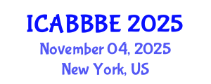 International Conference on Agricultural, Biotechnology, Biological and Biosystems Engineering (ICABBBE) November 04, 2025 - New York, United States