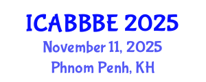 International Conference on Agricultural, Biotechnology, Biological and Biosystems Engineering (ICABBBE) November 11, 2025 - Phnom Penh, Cambodia