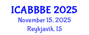 International Conference on Agricultural, Biotechnology, Biological and Biosystems Engineering (ICABBBE) November 15, 2025 - Reykjavik, Iceland