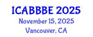 International Conference on Agricultural, Biotechnology, Biological and Biosystems Engineering (ICABBBE) November 15, 2025 - Vancouver, Canada