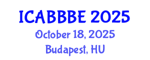 International Conference on Agricultural, Biotechnology, Biological and Biosystems Engineering (ICABBBE) October 18, 2025 - Budapest, Hungary