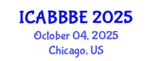 International Conference on Agricultural, Biotechnology, Biological and Biosystems Engineering (ICABBBE) October 04, 2025 - Chicago, United States