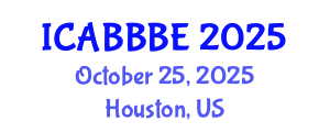 International Conference on Agricultural, Biotechnology, Biological and Biosystems Engineering (ICABBBE) October 25, 2025 - Houston, United States