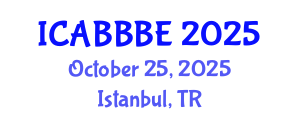 International Conference on Agricultural, Biotechnology, Biological and Biosystems Engineering (ICABBBE) October 25, 2025 - Istanbul, Turkey