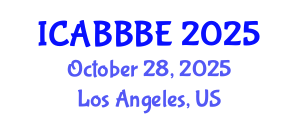 International Conference on Agricultural, Biotechnology, Biological and Biosystems Engineering (ICABBBE) October 28, 2025 - Los Angeles, United States
