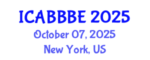 International Conference on Agricultural, Biotechnology, Biological and Biosystems Engineering (ICABBBE) October 07, 2025 - New York, United States