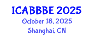 International Conference on Agricultural, Biotechnology, Biological and Biosystems Engineering (ICABBBE) October 18, 2025 - Shanghai, China