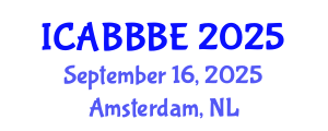 International Conference on Agricultural, Biotechnology, Biological and Biosystems Engineering (ICABBBE) September 16, 2025 - Amsterdam, Netherlands