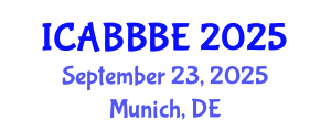International Conference on Agricultural, Biotechnology, Biological and Biosystems Engineering (ICABBBE) September 23, 2025 - Munich, Germany