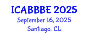 International Conference on Agricultural, Biotechnology, Biological and Biosystems Engineering (ICABBBE) September 16, 2025 - Santiago, Chile