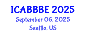 International Conference on Agricultural, Biotechnology, Biological and Biosystems Engineering (ICABBBE) September 06, 2025 - Seattle, United States