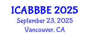 International Conference on Agricultural, Biotechnology, Biological and Biosystems Engineering (ICABBBE) September 23, 2025 - Vancouver, Canada