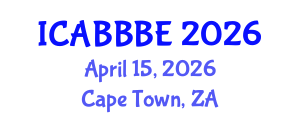 International Conference on Agricultural, Biotechnology, Biological and Biosystems Engineering (ICABBBE) April 15, 2026 - Cape Town, South Africa