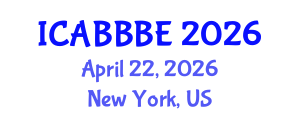 International Conference on Agricultural, Biotechnology, Biological and Biosystems Engineering (ICABBBE) April 22, 2026 - New York, United States