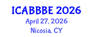 International Conference on Agricultural, Biotechnology, Biological and Biosystems Engineering (ICABBBE) April 27, 2026 - Nicosia, Cyprus