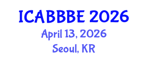 International Conference on Agricultural, Biotechnology, Biological and Biosystems Engineering (ICABBBE) April 13, 2026 - Seoul, Republic of Korea International Conference on Agricultural, Biotechnology, Biological and Biosystems Engineering (ICABBBE) April 13, 2026 - Seoul, Republic of Korea