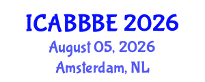 International Conference on Agricultural, Biotechnology, Biological and Biosystems Engineering (ICABBBE) August 05, 2026 - Amsterdam, Netherlands