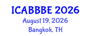 International Conference on Agricultural, Biotechnology, Biological and Biosystems Engineering (ICABBBE) August 19, 2026 - Bangkok, Thailand International Conference on Agricultural, Biotechnology, Biological and Biosystems Engineering (ICABBBE) August 19, 2026 - Bangkok, Thailand