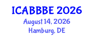 International Conference on Agricultural, Biotechnology, Biological and Biosystems Engineering (ICABBBE) August 14, 2026 - Hamburg, Germany