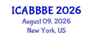 International Conference on Agricultural, Biotechnology, Biological and Biosystems Engineering (ICABBBE) August 09, 2026 - New York, United States International Conference on Agricultural, Biotechnology, Biological and Biosystems Engineering (ICABBBE) August 09, 2026 - New York, United States