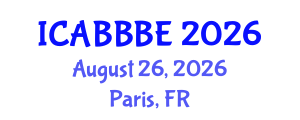 International Conference on Agricultural, Biotechnology, Biological and Biosystems Engineering (ICABBBE) August 26, 2026 - Paris, France International Conference on Agricultural, Biotechnology, Biological and Biosystems Engineering (ICABBBE) August 26, 2026 - Paris, France