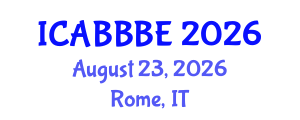 International Conference on Agricultural, Biotechnology, Biological and Biosystems Engineering (ICABBBE) August 23, 2026 - Rome, Italy