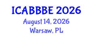 International Conference on Agricultural, Biotechnology, Biological and Biosystems Engineering (ICABBBE) August 14, 2026 - Warsaw, Poland International Conference on Agricultural, Biotechnology, Biological and Biosystems Engineering (ICABBBE) August 14, 2026 - Warsaw, Poland
