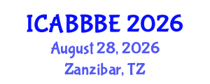 International Conference on Agricultural, Biotechnology, Biological and Biosystems Engineering (ICABBBE) August 28, 2026 - Zanzibar, Tanzania International Conference on Agricultural, Biotechnology, Biological and Biosystems Engineering (ICABBBE) August 28, 2026 - Zanzibar, Tanzania