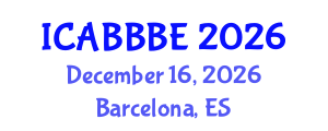 International Conference on Agricultural, Biotechnology, Biological and Biosystems Engineering (ICABBBE) December 16, 2026 - Barcelona, Spain International Conference on Agricultural, Biotechnology, Biological and Biosystems Engineering (ICABBBE) December 16, 2026 - Barcelona, Spain