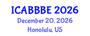 International Conference on Agricultural, Biotechnology, Biological and Biosystems Engineering (ICABBBE) December 20, 2026 - Honolulu, United States International Conference on Agricultural, Biotechnology, Biological and Biosystems Engineering (ICABBBE) December 20, 2026 - Honolulu, United States