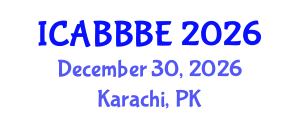 International Conference on Agricultural, Biotechnology, Biological and Biosystems Engineering (ICABBBE) December 30, 2026 - Karachi, Pakistan