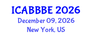 International Conference on Agricultural, Biotechnology, Biological and Biosystems Engineering (ICABBBE) December 09, 2026 - New York, United States International Conference on Agricultural, Biotechnology, Biological and Biosystems Engineering (ICABBBE) December 09, 2026 - New York, United States