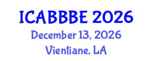 International Conference on Agricultural, Biotechnology, Biological and Biosystems Engineering (ICABBBE) December 13, 2026 - Vientiane, Laos International Conference on Agricultural, Biotechnology, Biological and Biosystems Engineering (ICABBBE) December 13, 2026 - Vientiane, Laos
