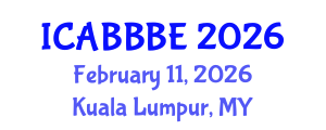 International Conference on Agricultural, Biotechnology, Biological and Biosystems Engineering (ICABBBE) February 11, 2026 - Kuala Lumpur, Malaysia