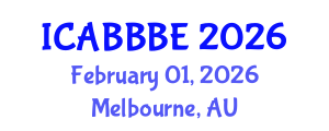 International Conference on Agricultural, Biotechnology, Biological and Biosystems Engineering (ICABBBE) February 01, 2026 - Melbourne, Australia