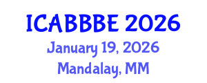 International Conference on Agricultural, Biotechnology, Biological and Biosystems Engineering (ICABBBE) January 19, 2026 - Mandalay, Myanmar International Conference on Agricultural, Biotechnology, Biological and Biosystems Engineering (ICABBBE) January 19, 2026 - Mandalay, Myanmar