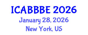 International Conference on Agricultural, Biotechnology, Biological and Biosystems Engineering (ICABBBE) January 28, 2026 - New York, United States