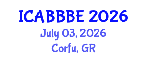 International Conference on Agricultural, Biotechnology, Biological and Biosystems Engineering (ICABBBE) July 03, 2026 - Corfu, Greece