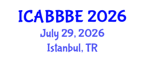 International Conference on Agricultural, Biotechnology, Biological and Biosystems Engineering (ICABBBE) July 29, 2026 - Istanbul, Turkey