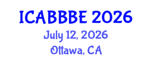 International Conference on Agricultural, Biotechnology, Biological and Biosystems Engineering (ICABBBE) July 12, 2026 - Ottawa, Canada