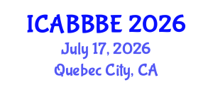 International Conference on Agricultural, Biotechnology, Biological and Biosystems Engineering (ICABBBE) July 17, 2026 - Quebec City, Canada International Conference on Agricultural, Biotechnology, Biological and Biosystems Engineering (ICABBBE) July 17, 2026 - Quebec City, Canada