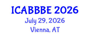 International Conference on Agricultural, Biotechnology, Biological and Biosystems Engineering (ICABBBE) July 29, 2026 - Vienna, Austria