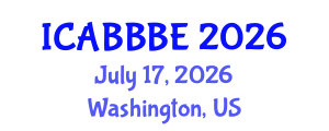 International Conference on Agricultural, Biotechnology, Biological and Biosystems Engineering (ICABBBE) July 17, 2026 - Washington, United States