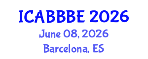 International Conference on Agricultural, Biotechnology, Biological and Biosystems Engineering (ICABBBE) June 08, 2026 - Barcelona, Spain